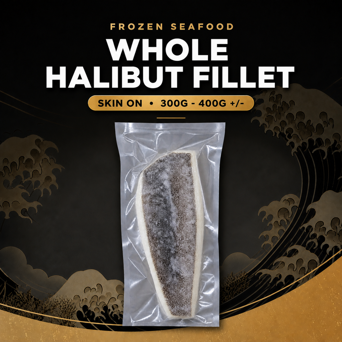 Frozen Whole Halibut Fillet Skin On 300g to 400g - Pan Ocean Singapore
